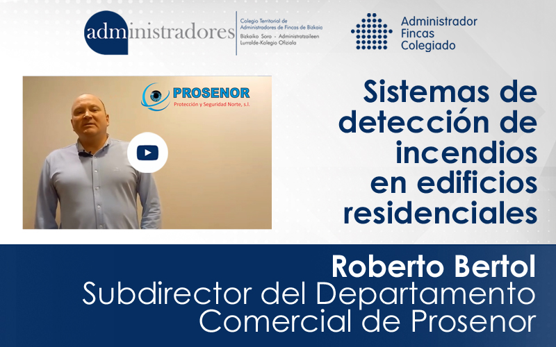Roberto Bertol de Prosenor nos habla de la importancia de instalar sistemas de detección de incendio y robo en los edificios residenciales