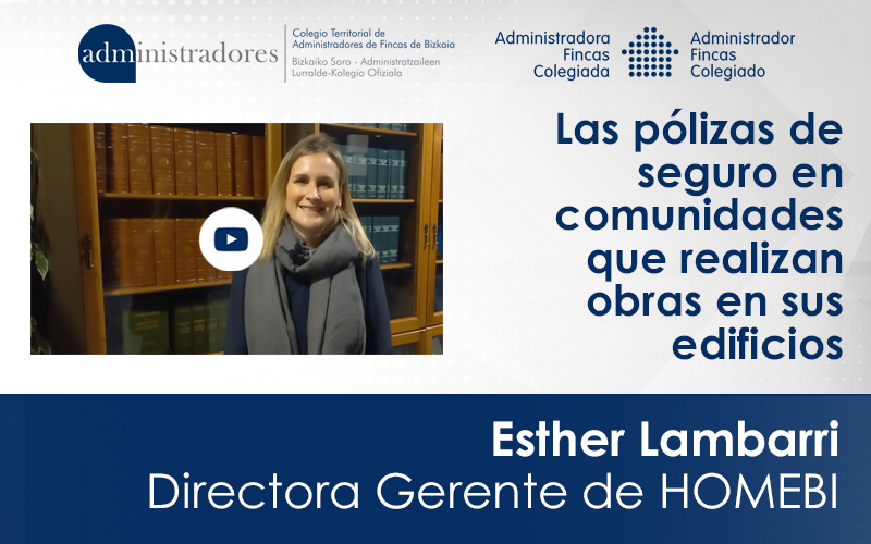 Esther Lambarri de HOMEBI, recuerda la importancia de la contratación de pólizas de seguro por las comunidades que realizan obras en sus edificios