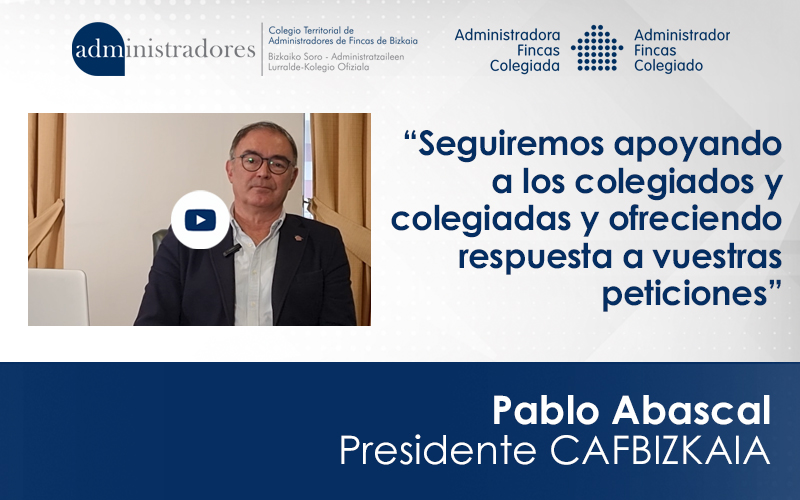 Pablo Abascal, Presidente de CAFBIZKAIA.  “Seguiremos apoyando a los colegiados y colegiadas y ofreciendo respuesta a vuestras peticiones”