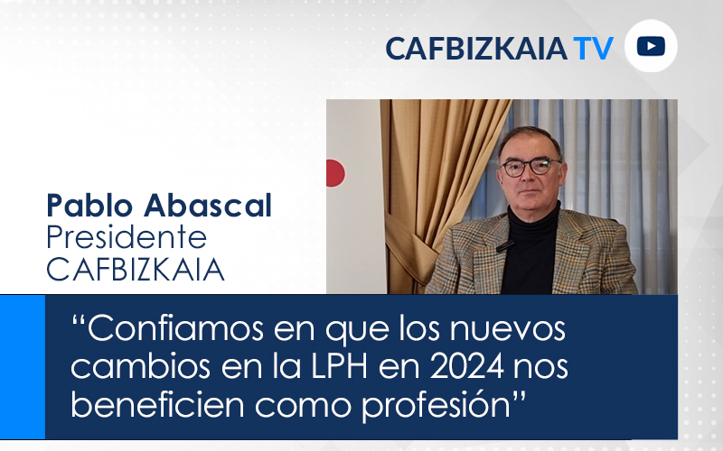 Pablo Abascal, Presidente de CAFBIZKAIA.  “Confiamos en que los nuevos cambios en la Ley de Propiedad Horizontal en 2024 nos beneficien como profesión”