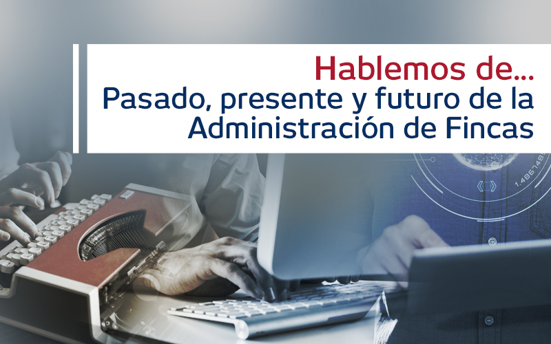 El 11 de abril CAFBIZKAIA acoge una mesa redonda para hablar del pasado, presente y futuro de la Administración de Fincas