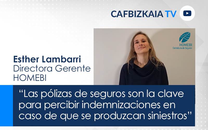 Esther Lambarri, Directora Gerente de HOMEBI  “Las pólizas de seguros son la clave para percibir indemnizaciones en caso de que se produzcan siniestros”