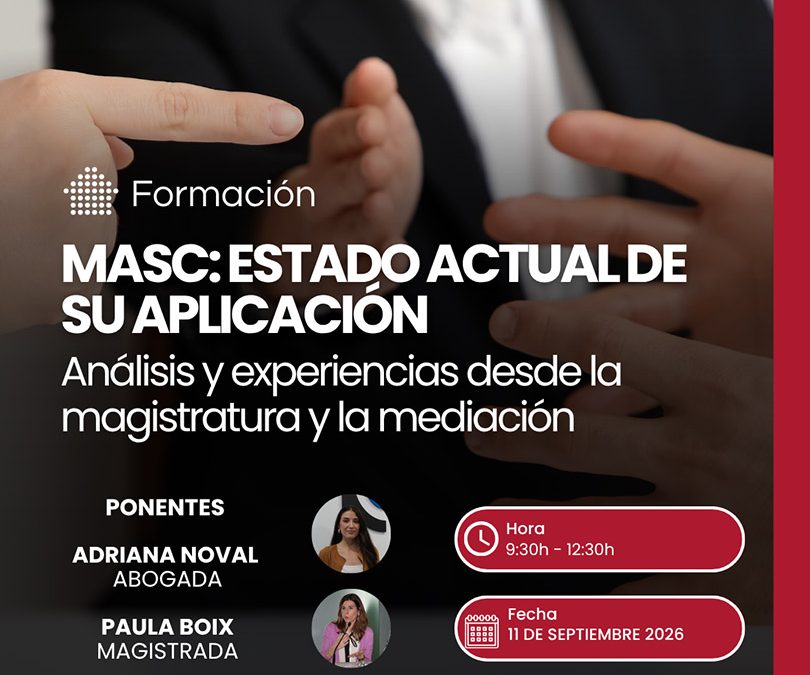 Jornada formativa: MASC. Estado actual de su aplicación. Análisis y experiencias desde la magistratura y la mediación